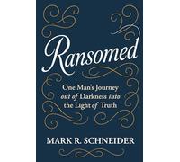 Ransomed: One Man’s Journey from Despair into the Light of Truth
