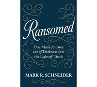Ransomed: One Man’s Journey from Despair into the Light of Truth