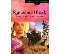 Ransom's Mark: A Story Based on the Life of the Pioneer Olive Oatman
