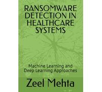 RANSOMWARE DETECTION IN HEALTHCARE SYSTEMS: Machine Learning and Deep Learning Approaches