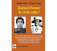 Ranucci-Seznec la vérité enfin !: Ranucci, le monstre angélique. Seznec, un meurtrier sans aveu
