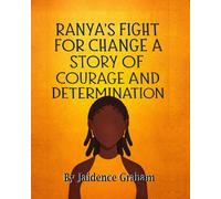 RANYA'S FIGHT FOR CHANGE: A STORY OF COURAGE AND DETERMINATION