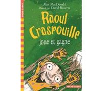 Raoul Craspouille joue et gagne Alan Mac Donald (Auteur), Karine Chaunac (Traduction), David Roberts (Illustration)