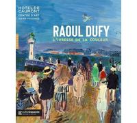 Raoul Dufy - L'ivresse De La Couleur