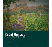 Raoul Guiraud, un luministe biterrois - Collectif - Silvana Editoriale - broché - Beau livre