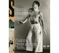 Raoul Hausmann (1886-1971) Vision. Provocation. Dada.. /anglais