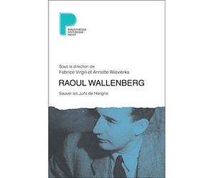 Raoul Wallenberg Sauver les Juifs de Hongrie - Fabrice Virgili - Payot - broché - Biographie