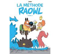 Raowl - La méthode - Tome 1 - Tébo - Dupuis - cartonné - Bande dessinée jeunesse