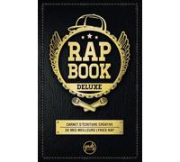 RAP BOOK DELUXE I CARNET D’ÉCRITURE CRÉATIVE DE MES MEILLEURS LYRICS RAP: Notebook sketchbook rapbook pour écrire des paroles rap, phases, 16 mesures, ... hip hop, punchlines, instru. Avec index.