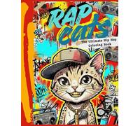 RAP CATS: A Wild Street-Style Coloring Adventure for Hip Hop Fans, Cat Lovers, and Urban Art Creators