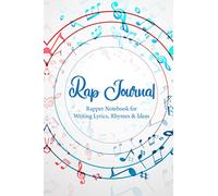 Rap Journal Rapper Notebook For Writing Lyrics, Rhymes & Ideas: Journal For Melodious Hooks, Bars, And Verses, A Drafting Notebook For Musical Ideas For Record Artists