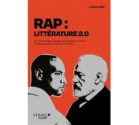 Rap : littérature 2.0: De Victor Hugo à Booba, de Baudelaire à Dinos : un dialogue pour repenser l’écriture.