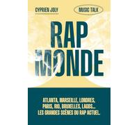 Rap Monde - Atlanta, Marseille, Londres, Rio, Bruxelles, Lagos... Les grandes scènes du rap actuel