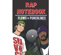 Rap Notebook: Carnet De Notes Rap Pour Flows & Punchlines Pour Envoyer Du Gros Lourd Avec Des Rimes Style Westcoast En Concert Ou Battle Comme Un Véritable Mc! Pour Auteurs-Compositeurs Format 6 X 9
