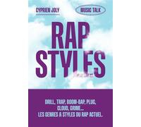 Rap Styles - drill, trap, boom-bap,plug, cloud, grime... Les genres et styles du rap actuel - Cyprien Joly - Jouuue Editions - broché - Essai