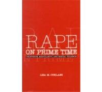 Rape on Prime Time, Feminist Cultural Studies, the Media and Political Culture Lisa M. Cuklanz (Auteur)