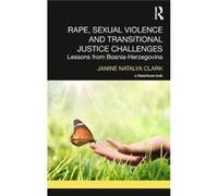 Rape Sexual Violence & Transitional Just Janine Natalya University Of Birmingham Clark, Uk (Auteur)