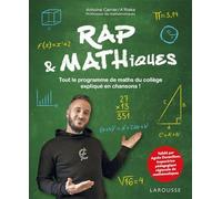 Rapémathiques - Rap&Mathiques Tout le programme de maths du collège expliqué en chansons ! - Antoine Carrier - Larousse - broché - Scolaire / Universitaire