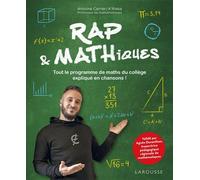 Rapémathiques - Rap&Mathiques Tout le programme de maths du collège expliqué en chansons ! - Antoine Carrier - Larousse - broché - Scolaire / Universitaire