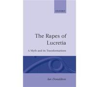 Rapes of Lucretia A Myth and Its Transformations by Ian Donaldson Ian Donaldson (Auteur)