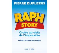 Raph Story - Croire au-delà de l'impossible - Pierre Duplessis - Un Monde Different - broché - Témoignage