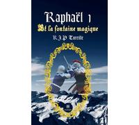 Raphaël 1 Et la fontaine magique - R.J.P. (Raphaël Jean-Philippe) Toreille - Le Lys Bleu - Poche - Roman