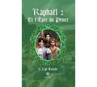 Raphaël 2 Et l'Épée du Prince - R.J.P. (Raphaël Jean-Philippe) Toreille - Le Lys Bleu - Poche - Roman
