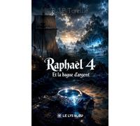 Raphaël 4 Et la bague d'argent - R.J.P. (Raphaël Jean-Philippe) Toreille - Le Lys Bleu - broché - Roman