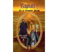 Raphaël 7 Et le Grimoire Perdu - R.J.P. (Raphaël Jean-Philippe) Toreille - Le Lys Bleu - broché - Roman