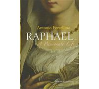 Raphael: A Passionate Life