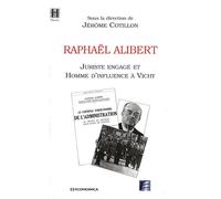 Raphaël Alibert - Juriste Engagé Et Homme D'influence À Vichy