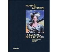 Raphaël Barontini Le Panthéon de la relation