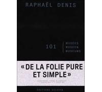 Raphaël Denis.101 musées - Raphaël Denis - Dilecta Eds - broché - Beau livre