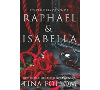 Raphael & Isabella: Une romance fantastique historique pleine de tabous, excitante et sexy : des héros vampires enveloppés de danger et de mystère, explorant leurs désirs charnels les plus sombres