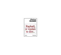 Clarisse Nicoïdski – Raphaël, je voulais te dire... – Livre – Flammarion