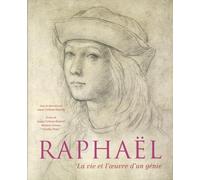 Raphaël - La Vie Et L'oeuvre D'un Génie