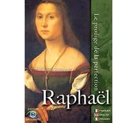 Raphaël, Le Prodige De La Perfection