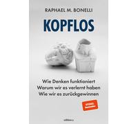 Raphael M. Bone Kopflos: Wie Denken funktioniert. Warum wir es verlernt (Poche)