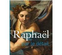 Raphaël par le détail Stefano Zuffi (Auteur)