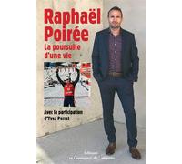 Raphaël Poirée, la poursuite d'une vie - Raphaël Poiree - Passionnes De Bouquins - broché - Autobiographie
