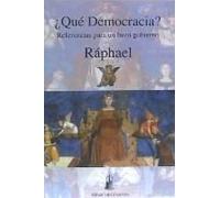 Raphael: ¿Qué Democracia? : Referencias Para Un Buen Gobiern