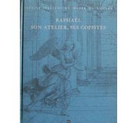 RAPHAEL SON ATELIER, SES COPISTES - DESSINS ITALIENS DU MUSEE DU LOUVRE