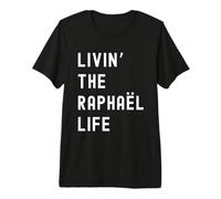 Raphaël Vivant la Vie de Raphaël Nom Amusant T-Shirt Haut de Gamme