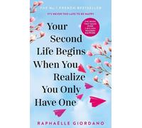 Raphaelle Giord Your Second Life Begins When You Realize You Only Have (Poche)