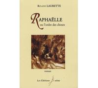 Raphaëlle Ou L'ordre Des Choses