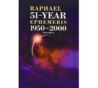 Raphael's 51-Year Ephemeris 1950 to 2000: 2