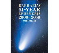Raphael's 51-Year Ephemeris 2000 to 2050: 3