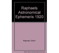 Raphael's Astronomical Ephemeris: With Tables Of Houses For London, Liverpool And New York: 1920