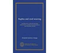 Raphia and reed weaving: including also cardboard and paper construction; a practical course for primary and elementary schools
