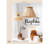 Raphia, ficelle et matières naturelles 18 créations pour un style brut de charme et d'authenticité - Sonia Roy - Marie Claire - broché - Guide